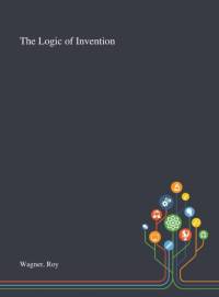 The Logic of Invention av Roy Wagner