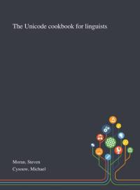 The Unicode Cookbook for Linguists av Steven Moran