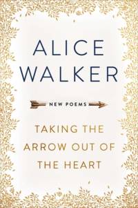 Taking the Arrow out of the Heart av Alice Walker