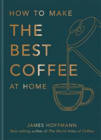 How to make the best coffee at home av James Hoffmann