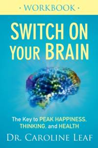 Switch On Your Brain Workbook – The Key to Peak Happiness, Thinking, and Health av Dr. Caroline Leaf