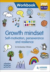 PYP ATL Skills Workbook: Growth mindset - Self-motivation, Perseverance and Resilience av Dr Kimberley O'Brien