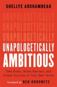 Unapologetically Ambitious av Ben Horowitz