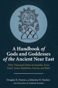 A Handbook of Gods and Goddesses of the Ancient Near East av Douglas R. Frayne