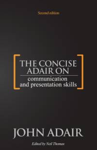 The Concise Adair on Communication and Presentation Skills av John Adair