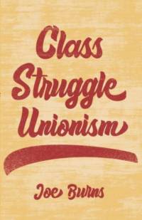 Class Struggle Unionism av Joe Burns