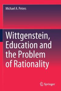 Wittgenstein, Education and the Problem of Rationality av Michael A. Peters