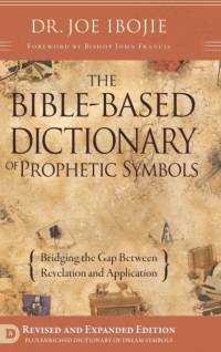 The Bible Based Dictionary of Prophetic Symbols av Joe Ibojie