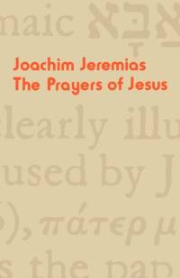 The Prayers of Jesus av Joachim Jeremias
