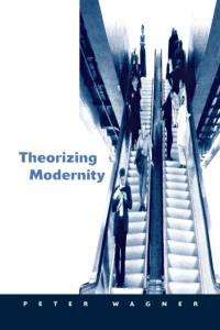 Theorizing Modernity av Peter Wagner