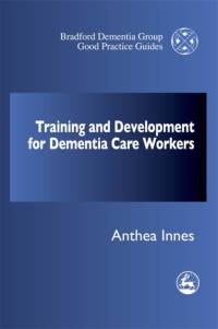 Training and Development for Dementia Care Workers av Anthea Innes