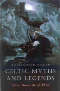 The Mammoth Book of Celtic Myths and Legends av Peter Ellis