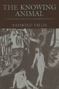 The Knowing Animal av Raymond Tallis