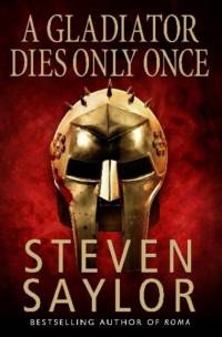A Gladiator Dies Only Once av Steven Saylor