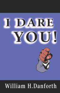 I Dare You! av William H Danforth