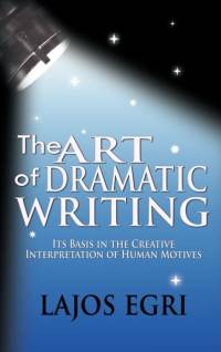 The Art Of Dramatic Writing av Lajos Egri