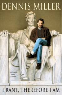 I Rant, Therefore I Am av Dennis Miller