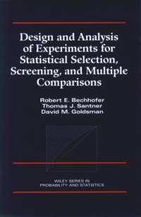 Design and Analysis of Experiments for Statistical Selection, Screening, and Multiple Comparisons av Robert E. (Cornell University) Bechhofer