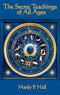 The Secret Teachings of All Ages av Manly P Hall