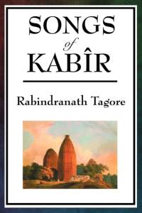 Songs of Kabir av Sir Rabindranath (Writer Tagore