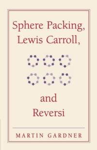 Sphere Packing, Lewis Carroll, and Reversi av Martin Gardner