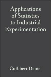 Applications of Statistics to Industrial Experimentation av Cuthbert Daniel