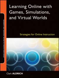 Learning Online with Games, Simulations, and Virtual Worlds av Clark (SimuLearn Aldrich