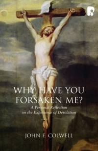 Why Have you Forsaken Me? av John E Colwell