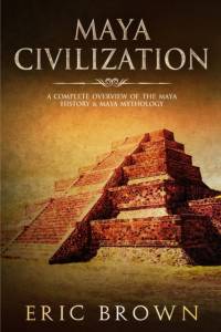 Maya Civilization av Eric Brown