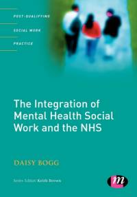 The Integration of Mental Health Social Work and the NHS av Daisy Bogg