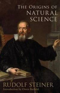 Origins of Natural Science av Rudolf Steiner