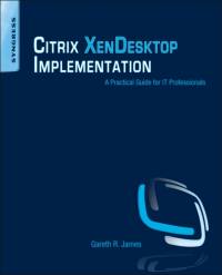 Citrix XenDesktop Implementation av Gareth R. (Citrix Consultant for Citrix Gold and Platinum Partners. Microsoft and Citrix trainer.) James