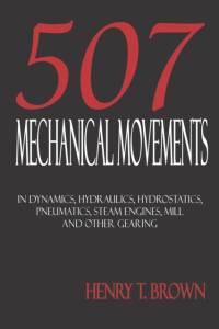 Five Hundred and Seven Mechanical Movements av Henry T Brown