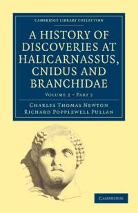 A History of Discoveries at Halicarnassus, Cnidus and Branchidae av Charles Thomas Newton