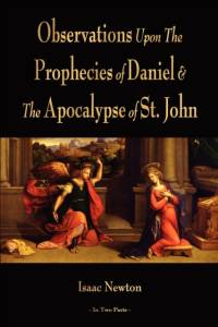 Observations Upon The Prophecies Of Daniel And The Apocalypse Of St. John av Isaac Newton