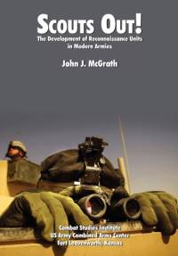 Scouts Out! The Development of Reconnaissance Units in Modern Armies av Combat Studies Institute