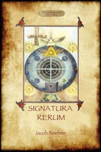 Signatura Rerum, The Signature of All Things; with Three Additional Essays av Jacob Boehme