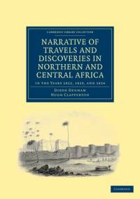 Narrative of Travels and Discoveries in Northern and Central Africa, in the Years 1822, 1823, and 1824 av Dixon Denham