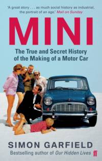 MINI: The True and Secret History of the Making of a Motor Car av Simon Garfield