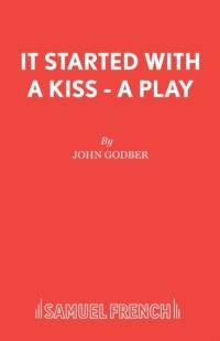 It Started with a Kiss av John Godber