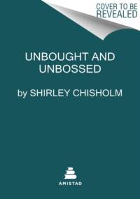 Unbought and Unbossed av Shirley Chisholm
