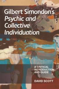Gilbert Simondon's Psychic and Collective Individuation av David Scott