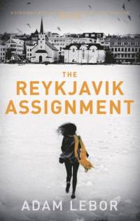 The Reykjavik Assignment av Adam LeBor