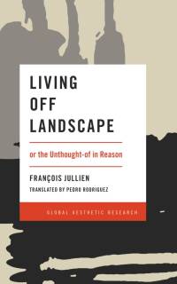 Living Off Landscape av Francois Jullien