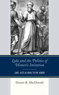 Luke and the Politics of Homeric Imitation av Dennis R. MacDonald