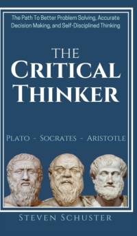 The Critical Thinker av Steven Schuster