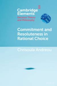 Commitment and Resoluteness in Rational Choice av Chrisoula (University of Utah) Andreou
