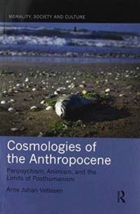 Cosmologies of the Anthropocene av Arne Johan (University of Oslo Vetlesen