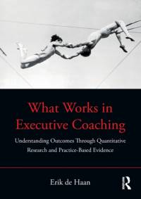 What Works in Executive Coaching av Erik De Haan
