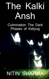 The Kalki Ansh ...Culmination the Dark Phases of Kaliyug / ????? ??? ... ?????? ?? ?????? ????? ?? ????? ? av Nitin Sharma